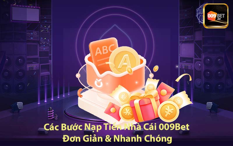 Các Bước Nạp Tiền Nhà Cái 009Bet Đơn Giản & Nhanh Chóng